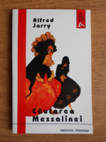 Alfred Jarry - Cautarea Messalinei. Romanul vechii Rome