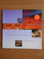 Anticariat: Beverley Jollands - Relax. A practical guide to stress-free living