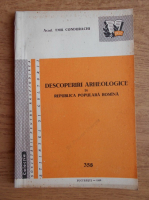 Emil Condurachi - Descoperiri arheologice in Republica Populara Romana 