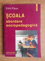 Emil Paun - Scoala. Abordare sociopedagogica