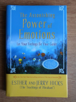 Esther Hicks, Jerry Hicks - The astonishing power of emotions. Let your fellings  be your guide