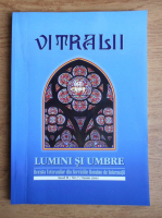 Filip Teodorescu - Revista Vitralii. Lumini si umbre. Anul II, nr. 7, 2011
