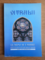 Filip Teodorescu - Revista Vitralii. Lumini si umbre. Anul II, nr. 9, 2011