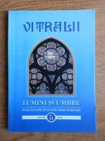 Filip Teodorescu - Revista Vitralii. Lumini si umbre. Anul III, nr. 11, 2012