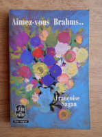 Anticariat: Francoise Sagan - Aimez-vous Brahms