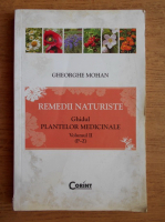 Gheorghe Mohan - Remedii naturiste. Ghidul plantelor medicinale (volumul 2)