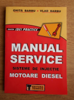 Ghita Barbu, Vlad Barbu - Manual service. Sisteme de injectie. Motoare Diesel