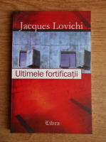 Anticariat: Jacques Lovichi - Ultimele fortificatii