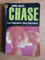 Anticariat: James Hadley Chase - Le requiem des blondes