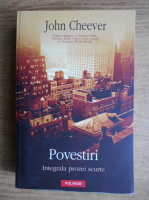 Anticariat: John Cheever - Povestiri. Integrala prozei scurte