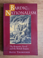 Katie Trumpener - Bardic nationalism. The romantic novel and the british empire