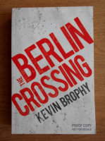 Kevin Brophy - The Berlin Crossing
