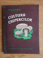 M. Bulboaca - Cultura ciupercilor