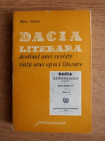 Maria Platon - Dacia literara. Destinul unei reviste, viata unei epoci literare