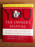 Michael F. Roizen - You. The owner's manual. An insider's guide to the body that will make you healthier and younger