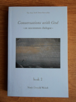 Neale Donald Walsch - Conversation with God, an uncommon dialogue (volumul 2)