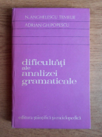 Anticariat: Nicolae Anghelescu Temelie - Dificultati ale analizei gramaticale 
