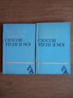 Anticariat: Nicolae Filimon - Ciocoii vechi si noi (2 volume)