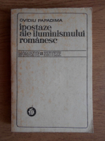 Ovidiu Papadima - Ipostaze ale iluminismului romanesc