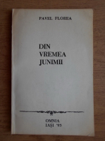 Pavel Mircea Florea - Din vremea Junimii