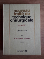 R. Couvelaire - Nouveau traite de technique chirurgicale. Urologie (volumul 15)