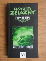 Anticariat: Roger Zelazny - Amber. Atuurile mortii