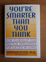 Seymour Epstein - You're smarter than you think. How to develop your practical intelligence for success in living