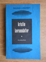 Sigrid Undset - Kristin Lavransdatter. Cununa (volumul 1)