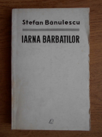 Stefan Banulescu - Iarna barbatilor