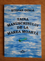 Stefan Dinca - Taina manuscrisului de la Marea Moarta