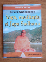Swami Krishnananda - Yoga, meditatia si Japa Sadhana