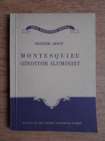 Valentin Lipatti - Montesquieu. Ganditor iluminist