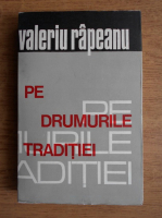 Valeriu Rapeanu - Pe drumurile traditiei