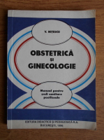 Vasile Nitescu - Obsetrica si ginecologie. Manual pentru scoli sanitare postliceale