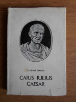 Vladimir Hanga - Caius Iulius Caesar