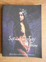 Yasmine Galenorn - Sexual ecstasy and the Divine. The passion and pain of our bodies