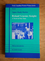 Agnes Maule Machar - Roland Graeme: Knight