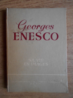 Andrei Tudor - Georges Enesco. Sa vie en images