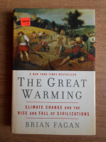 Brian Fagan - The great warming. Climate change and the rise and fall of civilizations