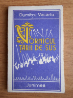 Anticariat: Dumitru Vacariu - Vornicul Tarii de Sus