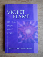 Elizabeth Clare Prophet - Violet flame to heal body, mind and soul