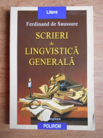 Anticariat: Ferdinand de Saussure - Scrieri de lingvistica generala