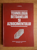 I. Teoreanu - Tehnologia betoanelor si azbocimentului