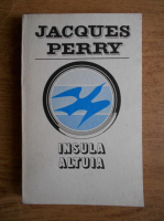 Anticariat: Jacques Perry - Insula altuia