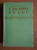 Jules Verne - L'archipel en feu (cu ilustratii, 1936)