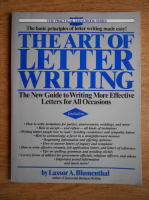 Lassor A. Blumenthal - The art of letter writing. The new guide to writing more effective letters for all occasions