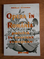 Mihai Cosma - Opera in Romania privita in context european