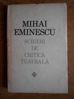 Anticariat: Mihai Eminescu - Scrieri de critica teatrala