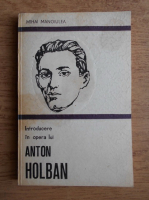 Anticariat: Mihai Mangiulea - Introducere in opera lui Anton Holban