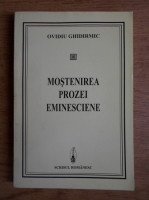 Ovidiu Ghidirmic - Mostenirea prozei eminesciene